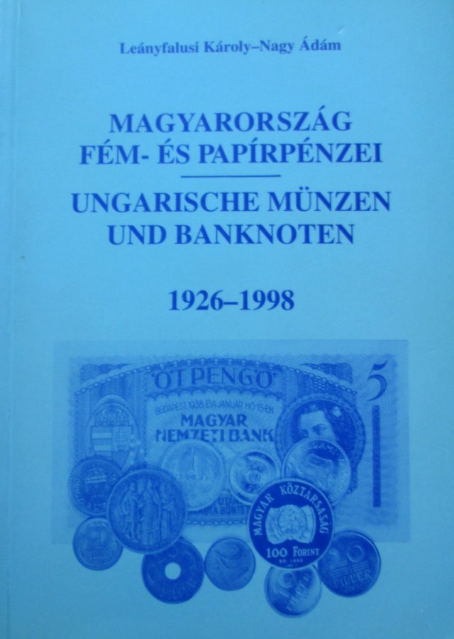 Lenyfalusi Kroly s Nagy dm: Magyarorszg fm- s paprpnzei 1926-1998