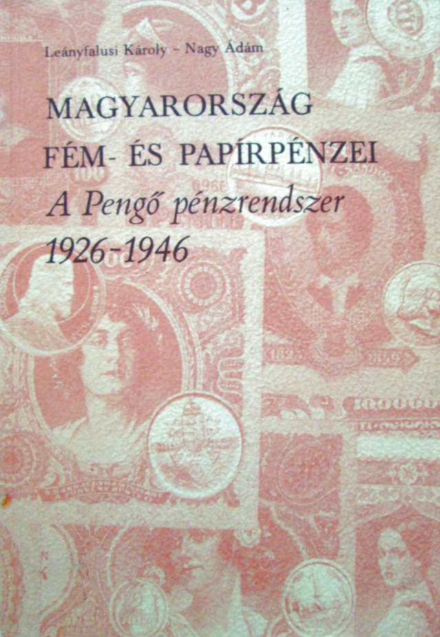 Lenyfalusi Kroly s Nagy dm: Magyarorszg fm- s paprpnzei 1926-1946